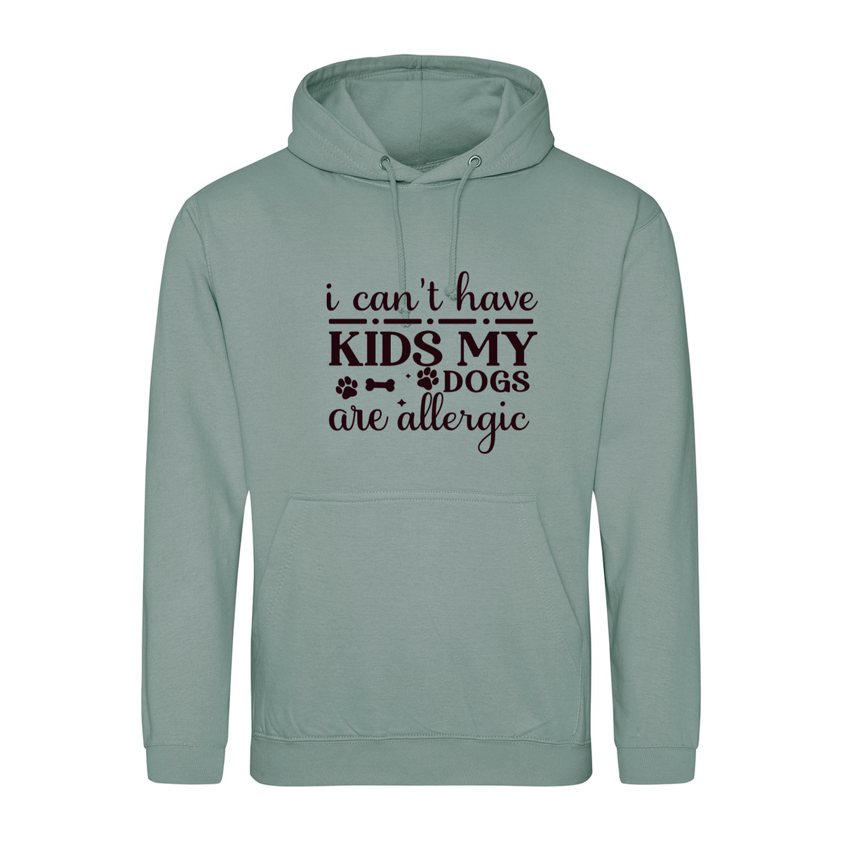 I can't have kids my dog(s) is/are allergic Hoodie - Made to Order