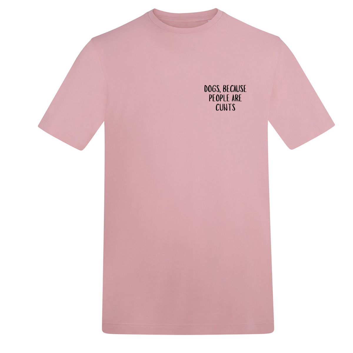 Dogs Because People Are Cunts Tee - Made to Order