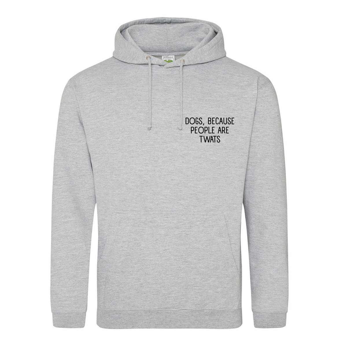 Dogs Because People Are Twats Hoodie - Made to Order