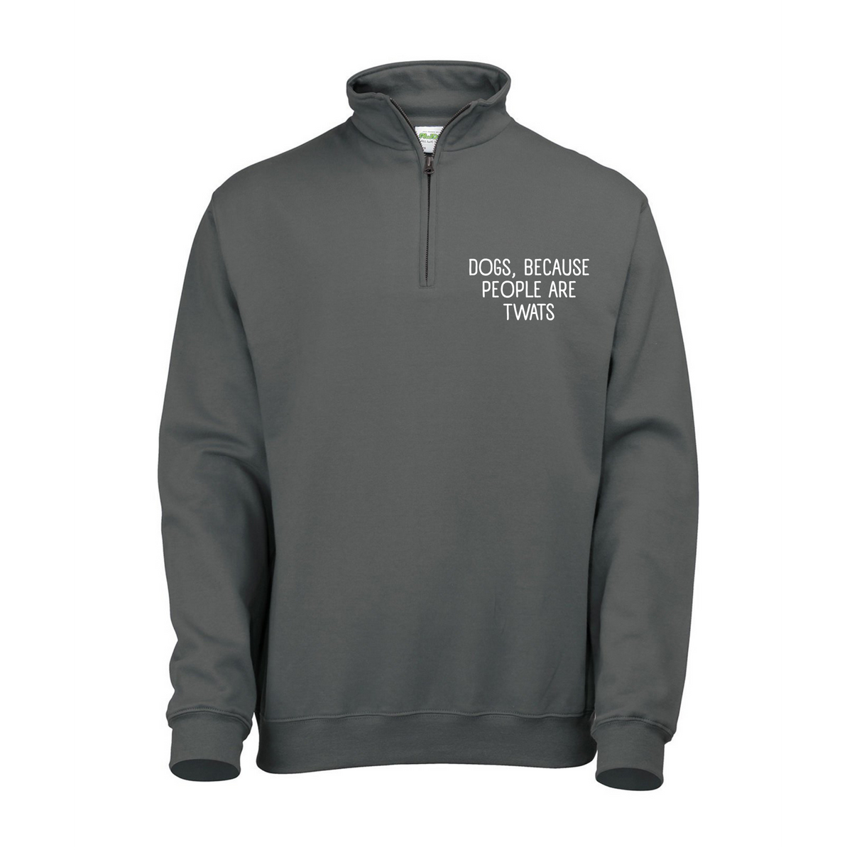 Dogs Because People Are Twats Quarter Zip - Made to Order