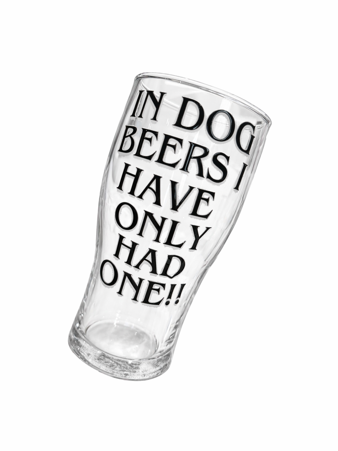 In Dog beers ive only had one Pint Glass