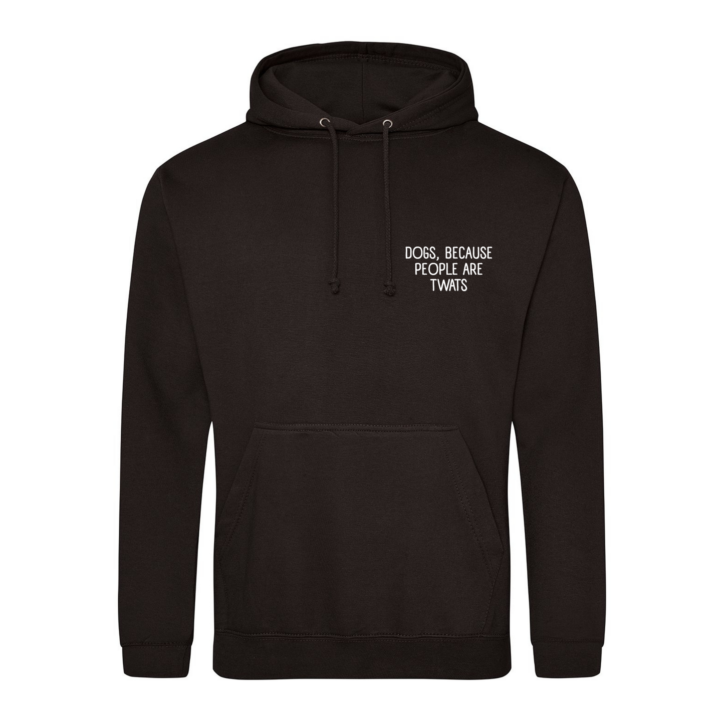 Dogs Because People Are Twats Hoodie - Made to Order