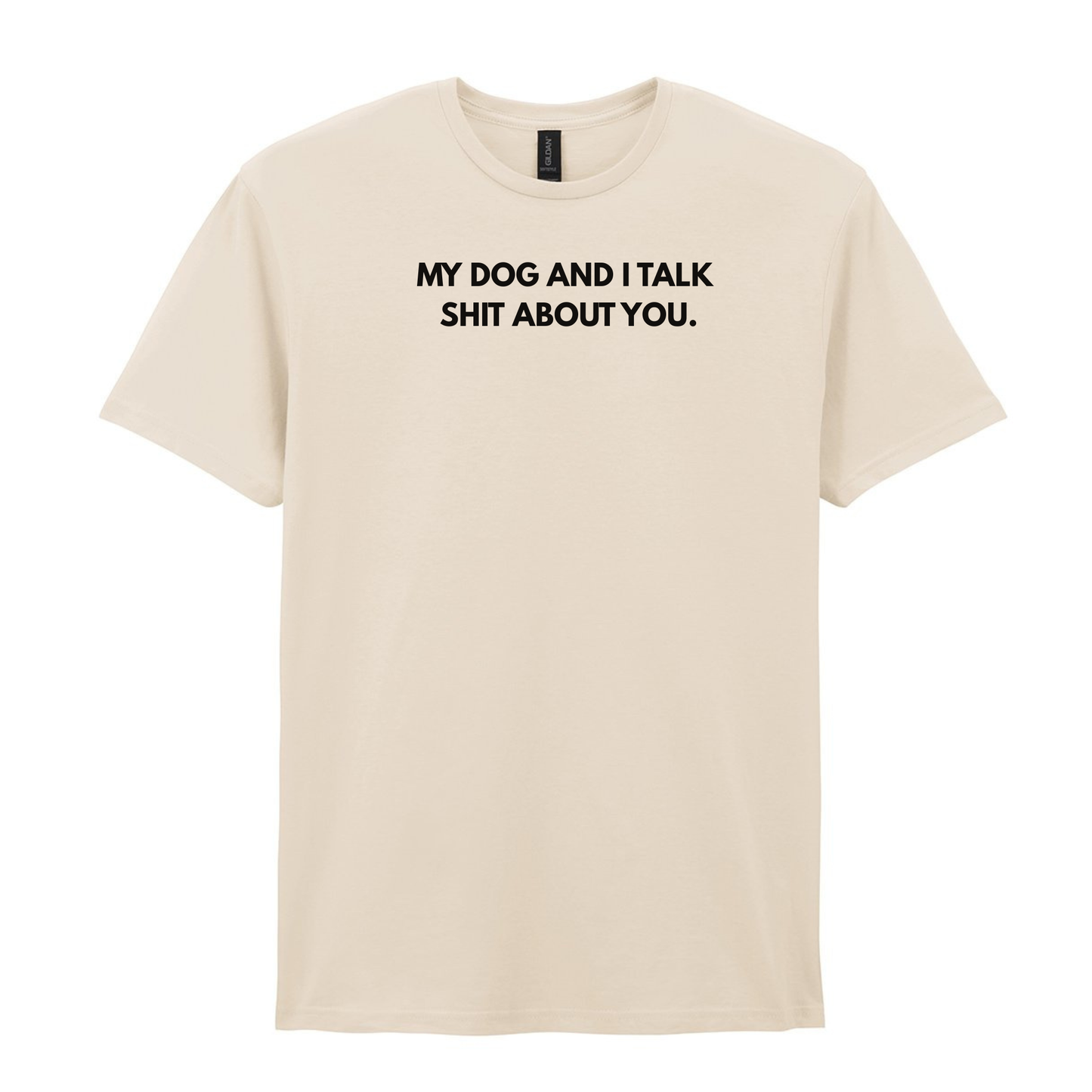 My Dog & I Talk Shit Tee - Ready to Ship