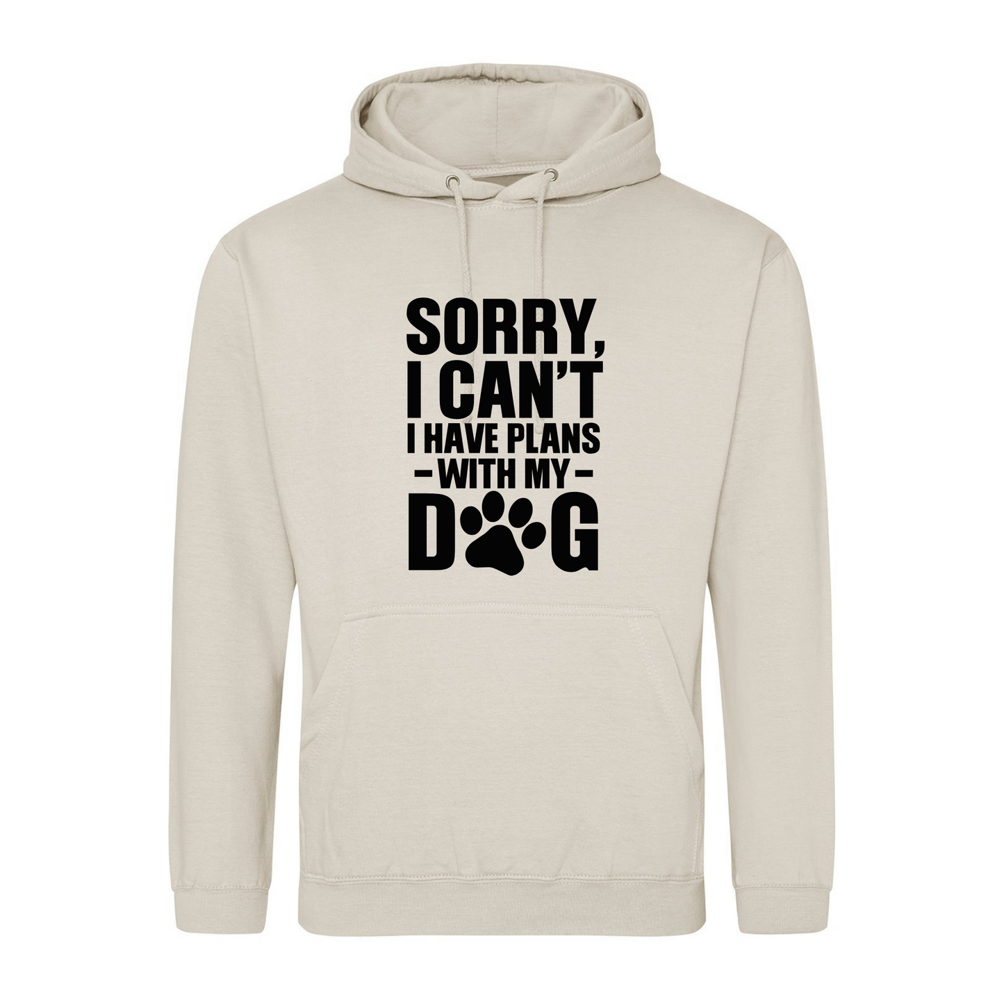 Sorry I have plans with my dog(s) Hoodie - Made to Order