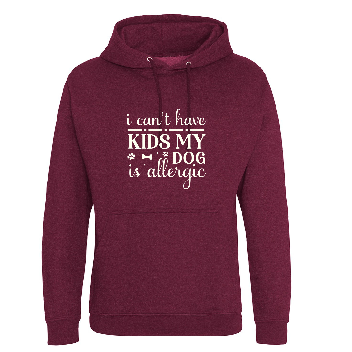 I can't have kids my dog(s) is/are allergic Hoodie - Made to Order
