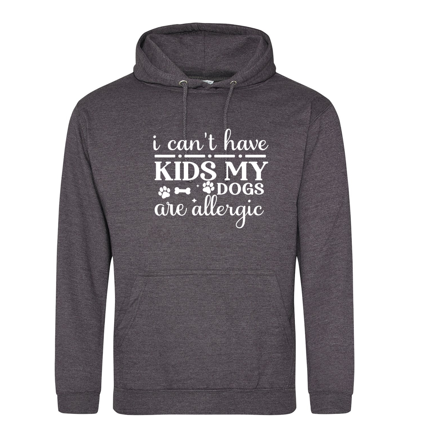 I can't have kids my dog(s) is/are allergic Hoodie - Made to Order