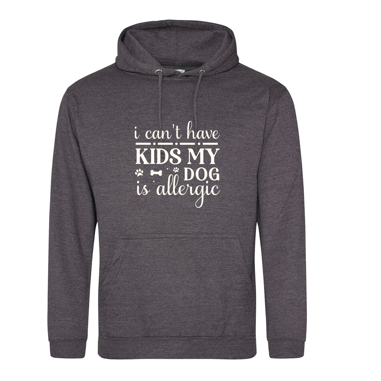 I can't have kids my dog(s) is/are allergic Hoodie - Made to Order