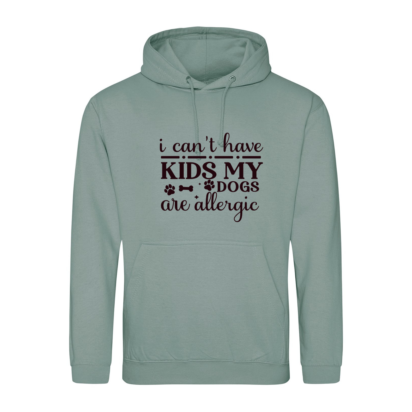 I can't have kids my dog(s) is/are allergic Hoodie - Made to Order
