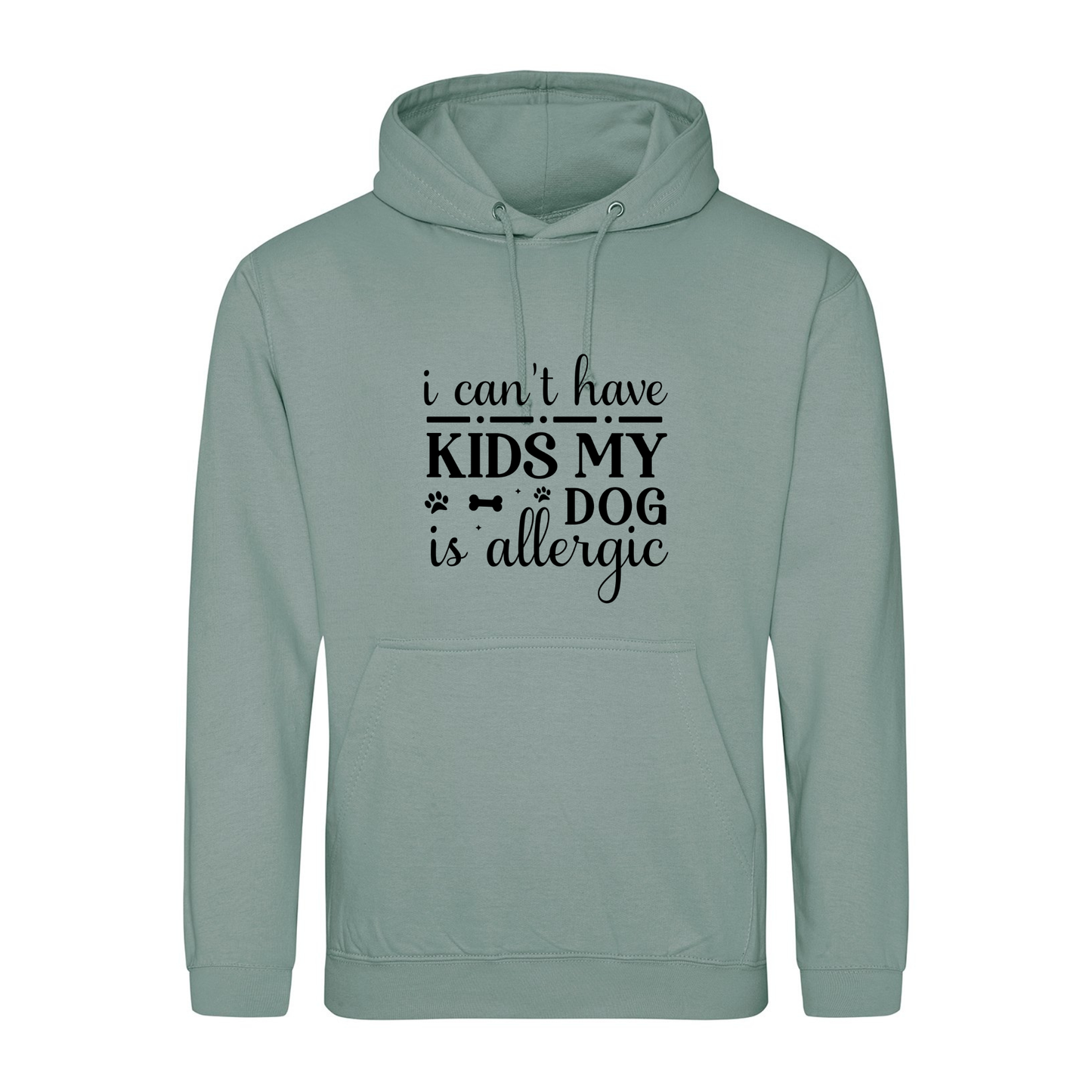I can't have kids my dog(s) is/are allergic Hoodie - Made to Order