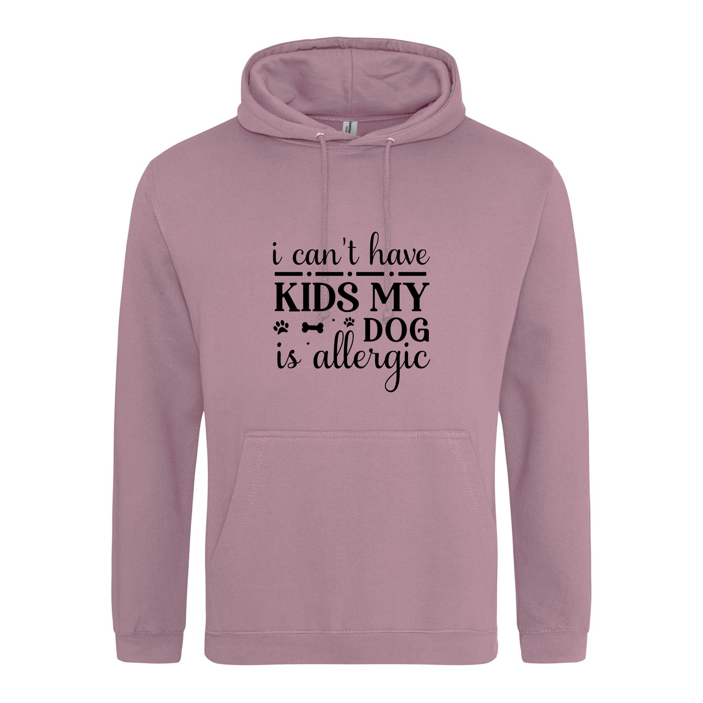 I can't have kids my dog(s) is/are allergic Hoodie - Made to Order