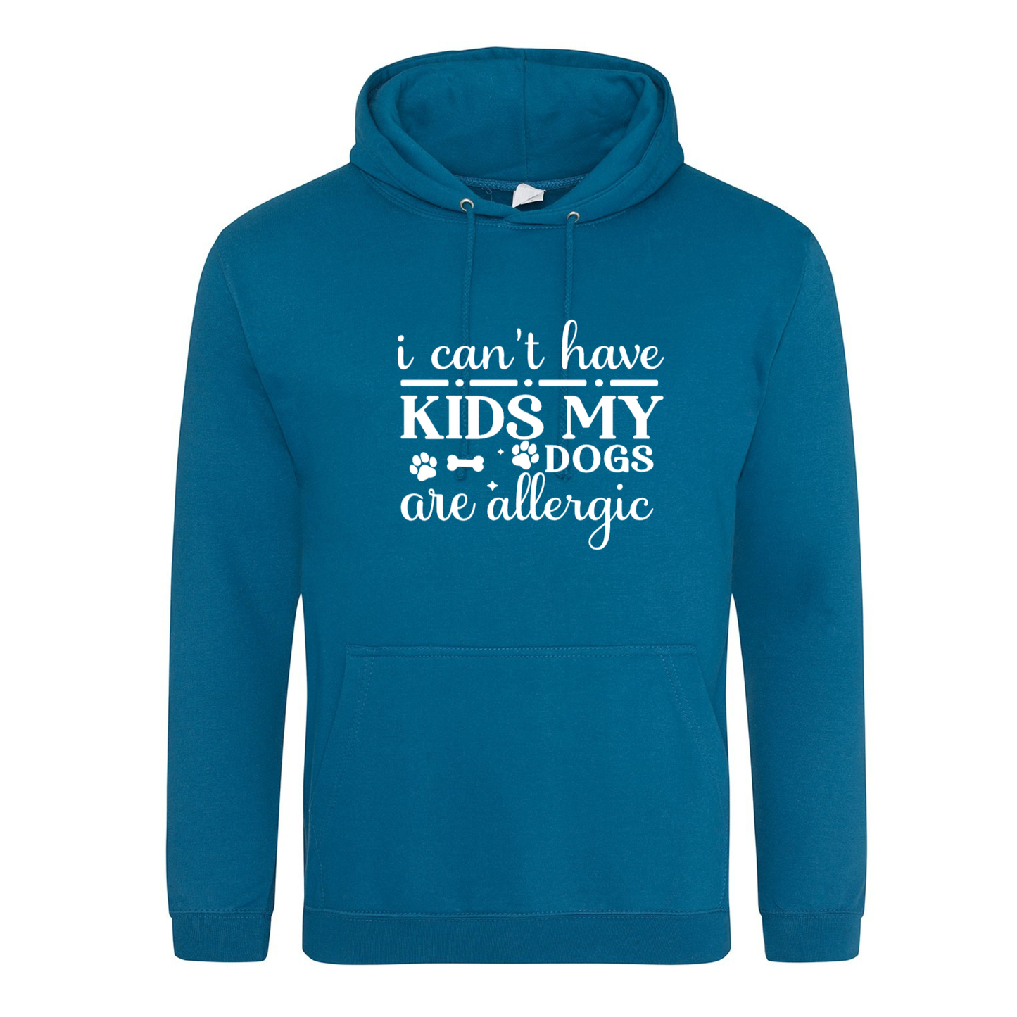 I can't have kids my dog(s) is/are allergic Hoodie - Made to Order