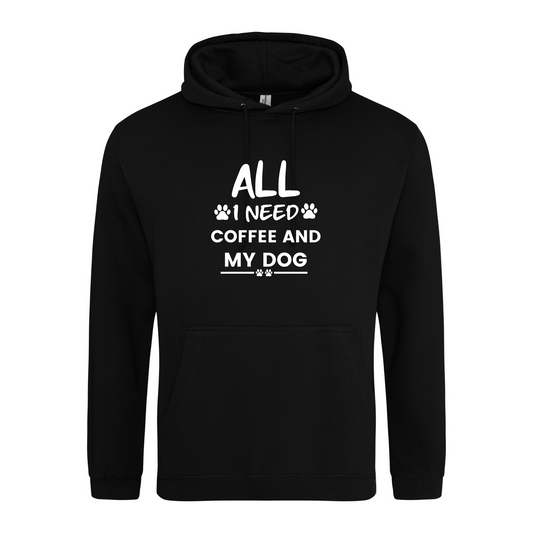 All I need is coffee and a dog Hoodie
