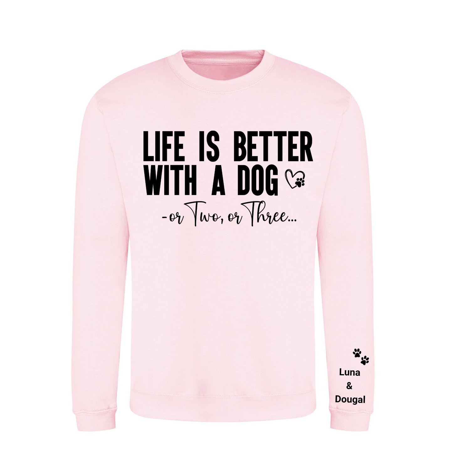 Life is Better with a Dog or Two or Three Sweater - Made to Order