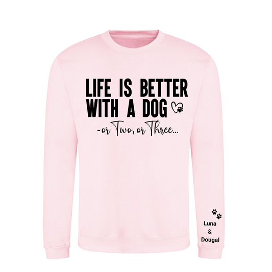 Life is Better with a Dog or Two or Three Sweater - Made to Order