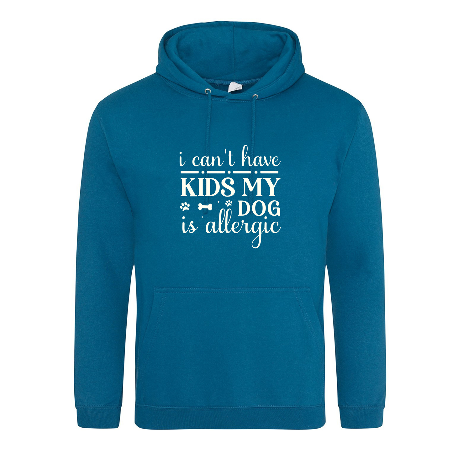 I can't have kids my dog(s) is/are allergic Hoodie - Made to Order