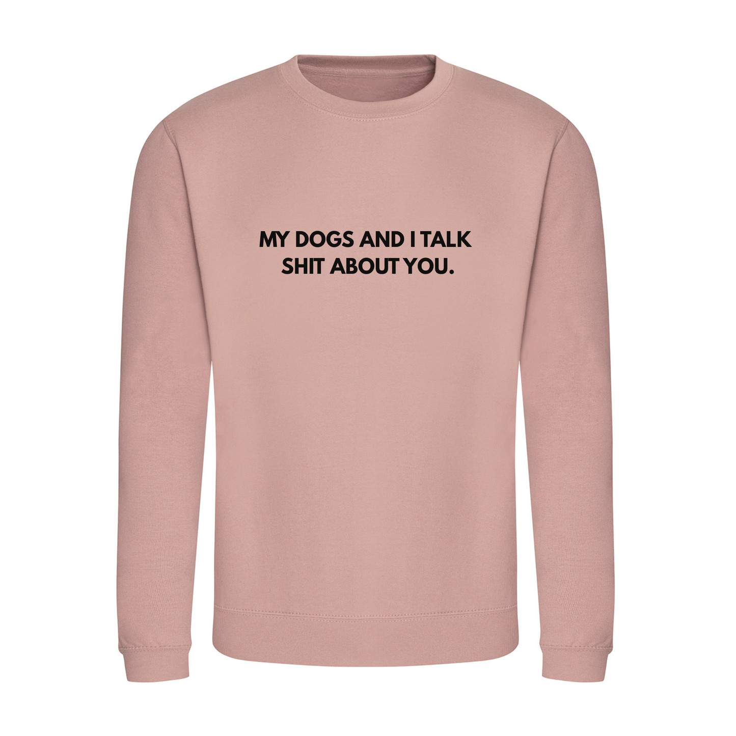 My Dog & I Talk Shit Sweater - Made to Order