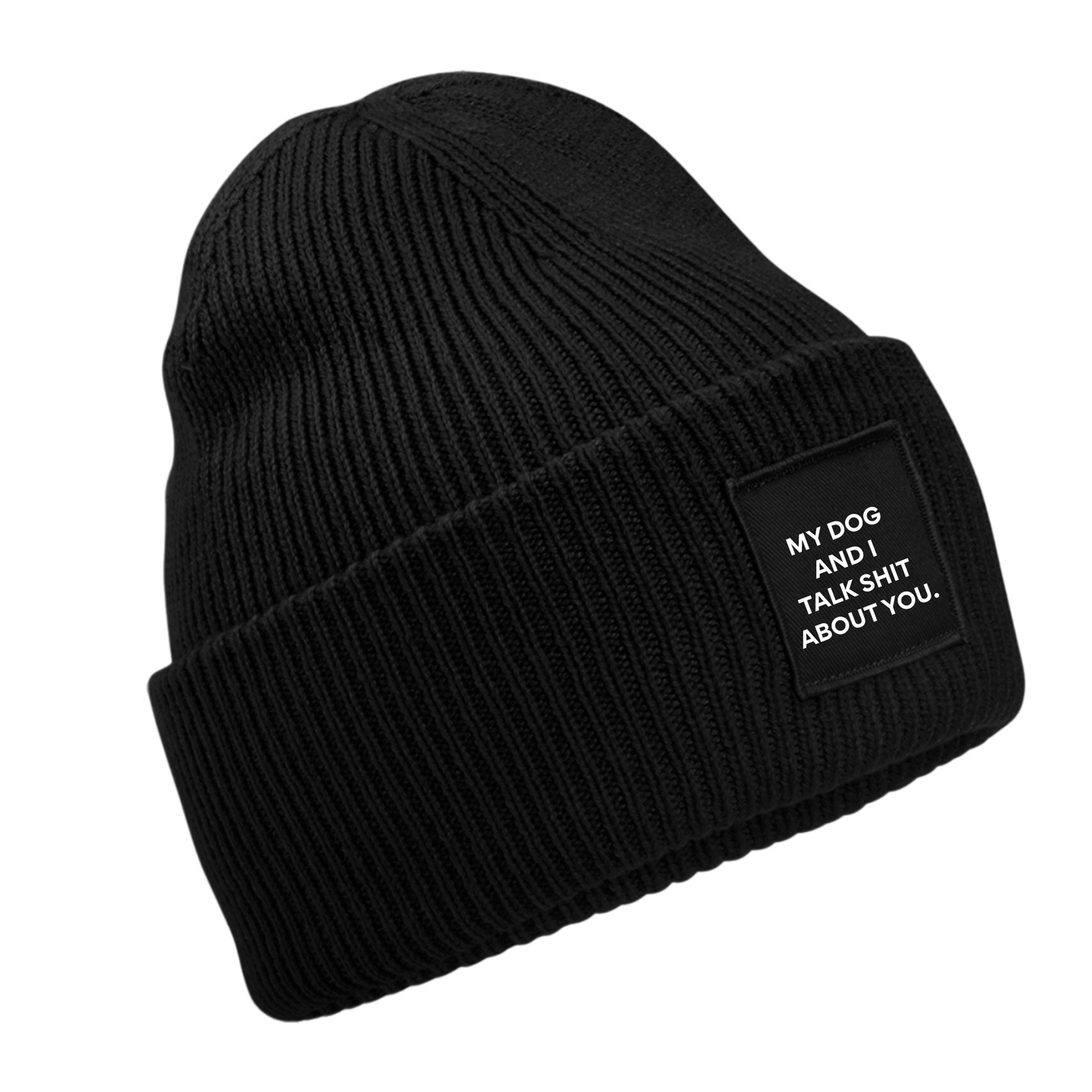 My Dog(s) And I Talk Shit About You Beanie - Made to Order