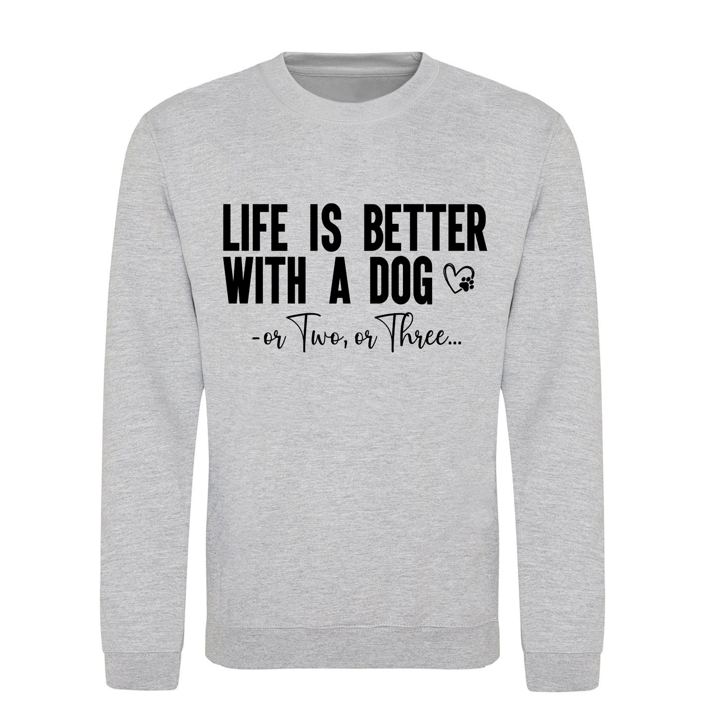 Life is Better with a Dog or Two or Three Sweater - Made to Order
