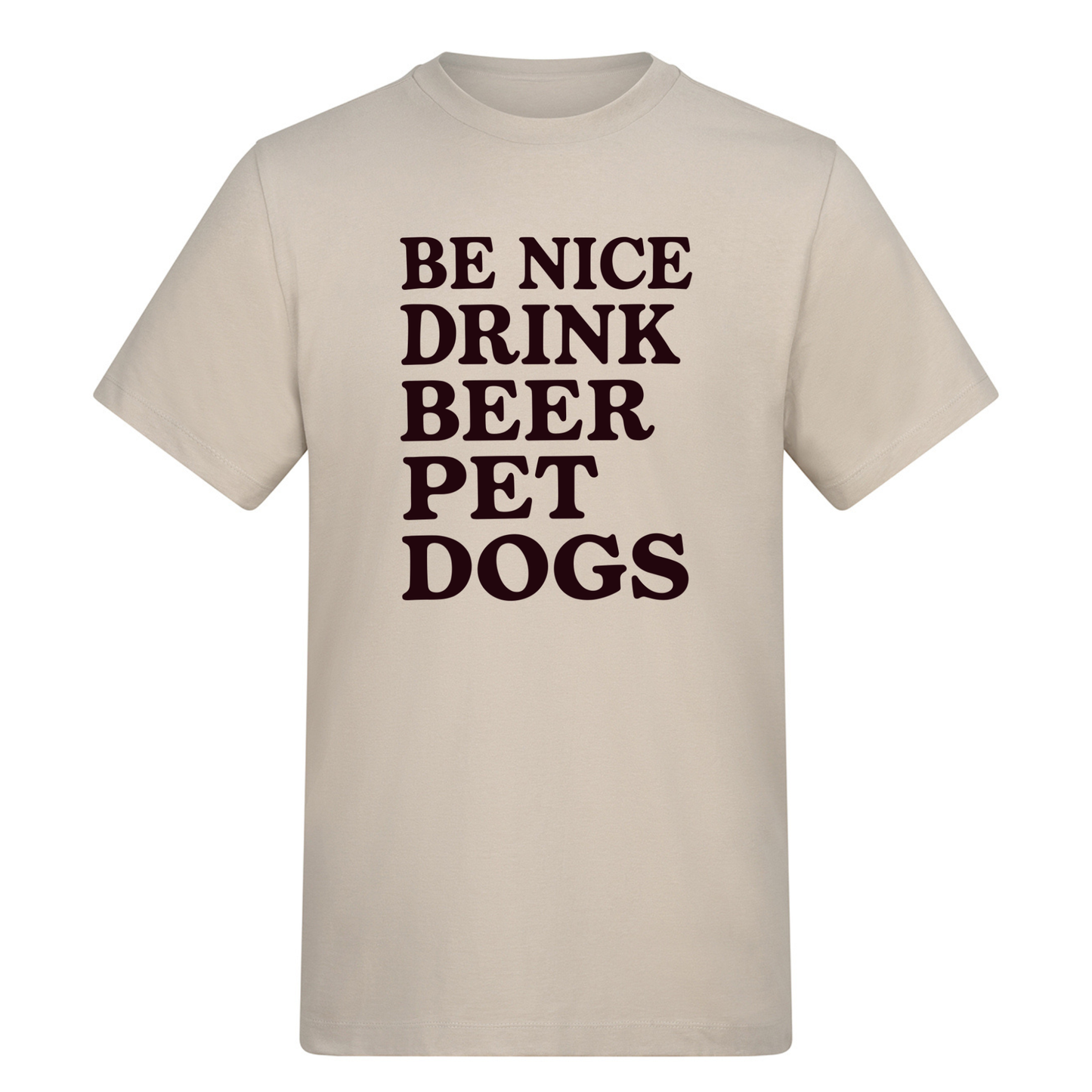 Be Nice, Drink Beer, Pet Dogs Tee - Made to Order