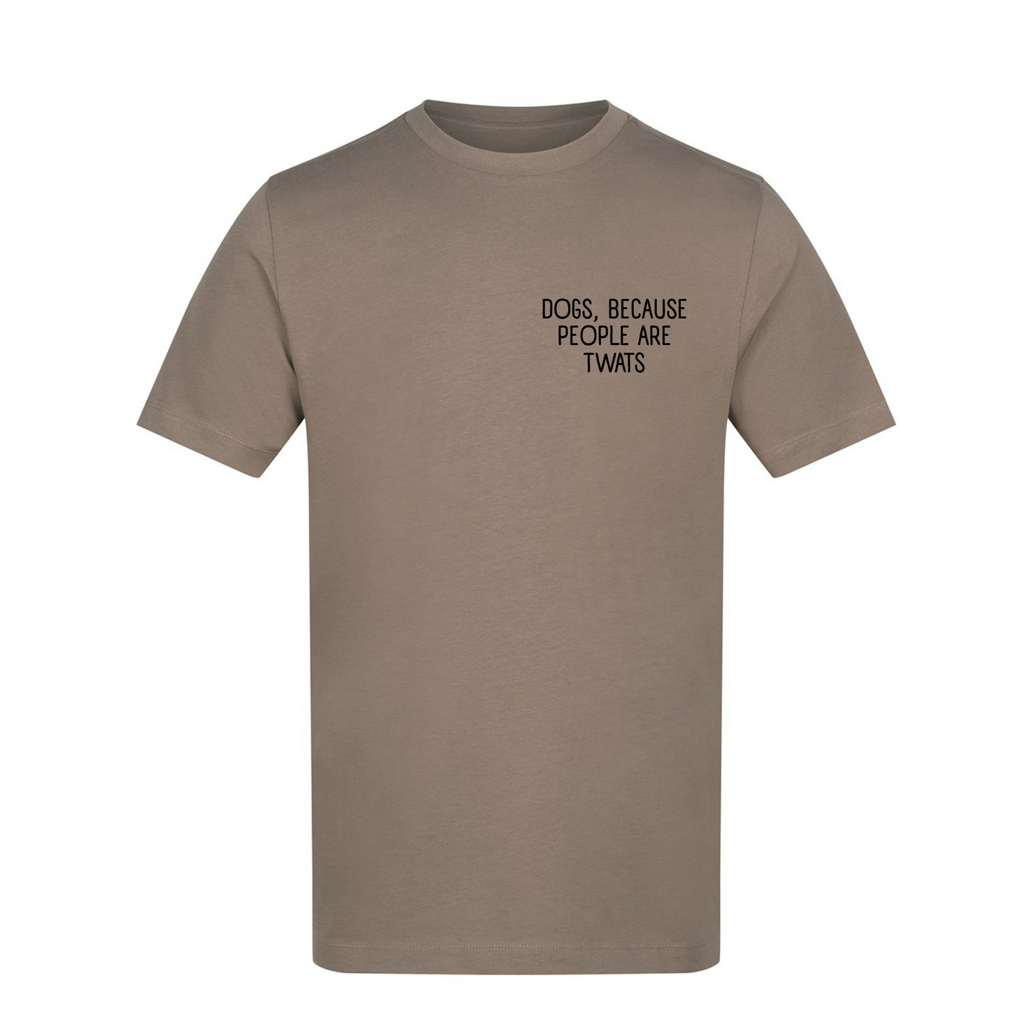 Dogs Because People Are Twats Tee - Made to Order