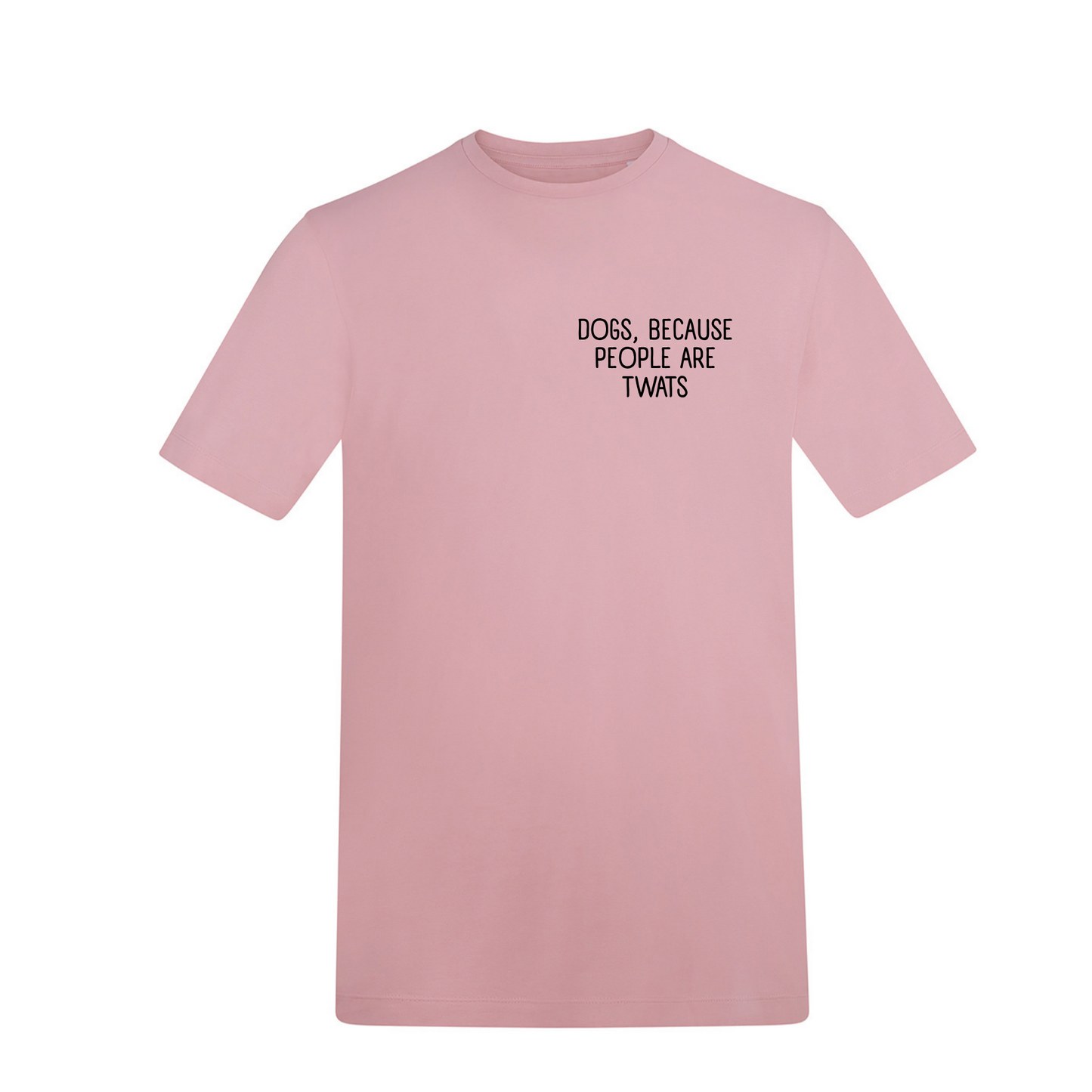 Dogs Because People Are Twats Tee - Made to Order