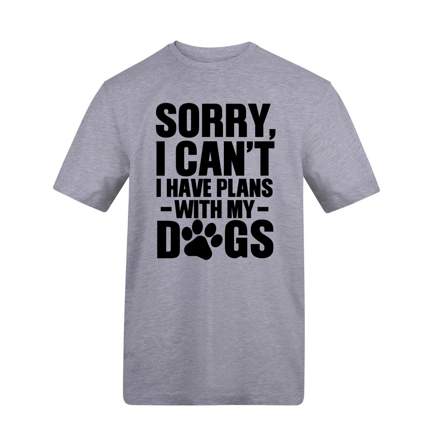 Sorry I have plans with my dog(s) Tee - Made to Order