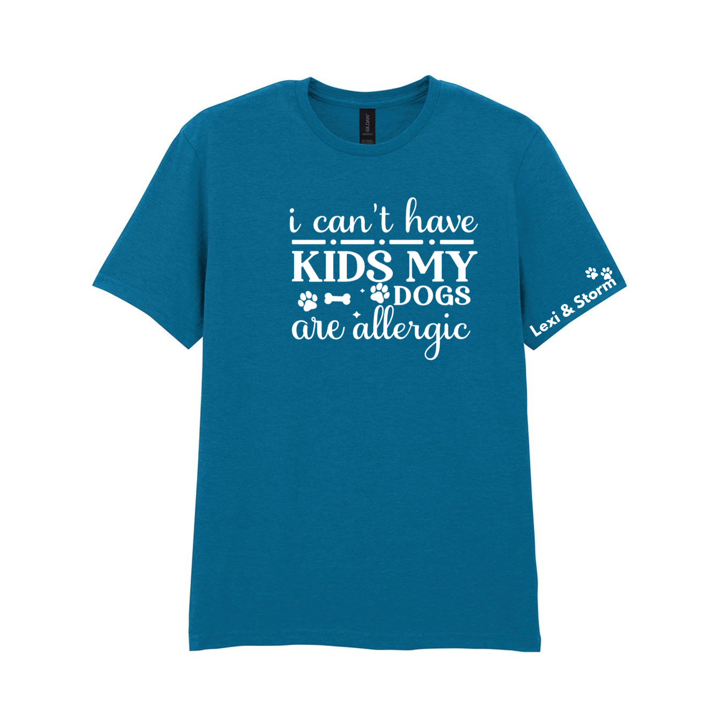 I Can't Have Kids My Dog(s) Are/is Allergic Tee - Made to Order