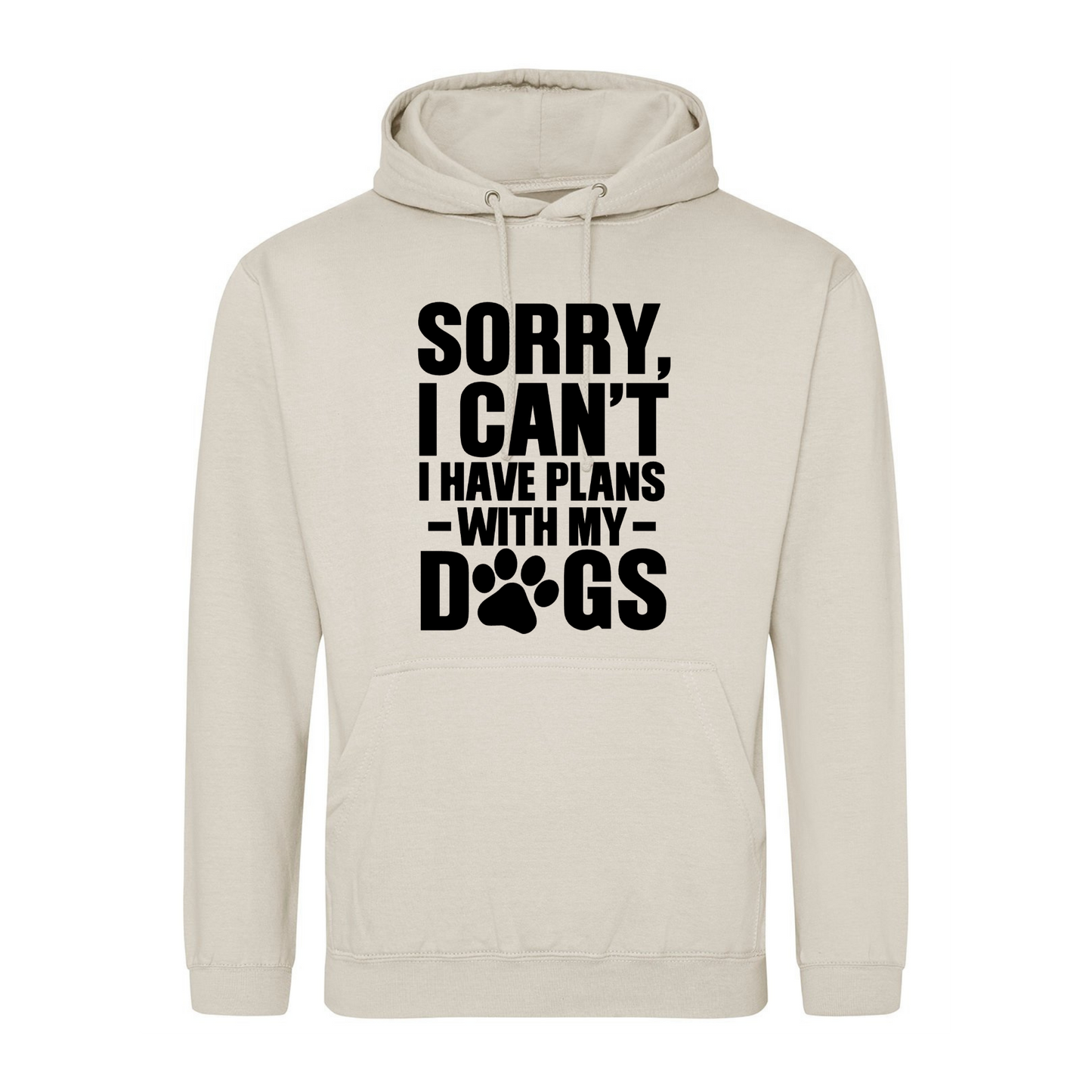 Sorry I have plans with my dog(s) Hoodie - Made to Order