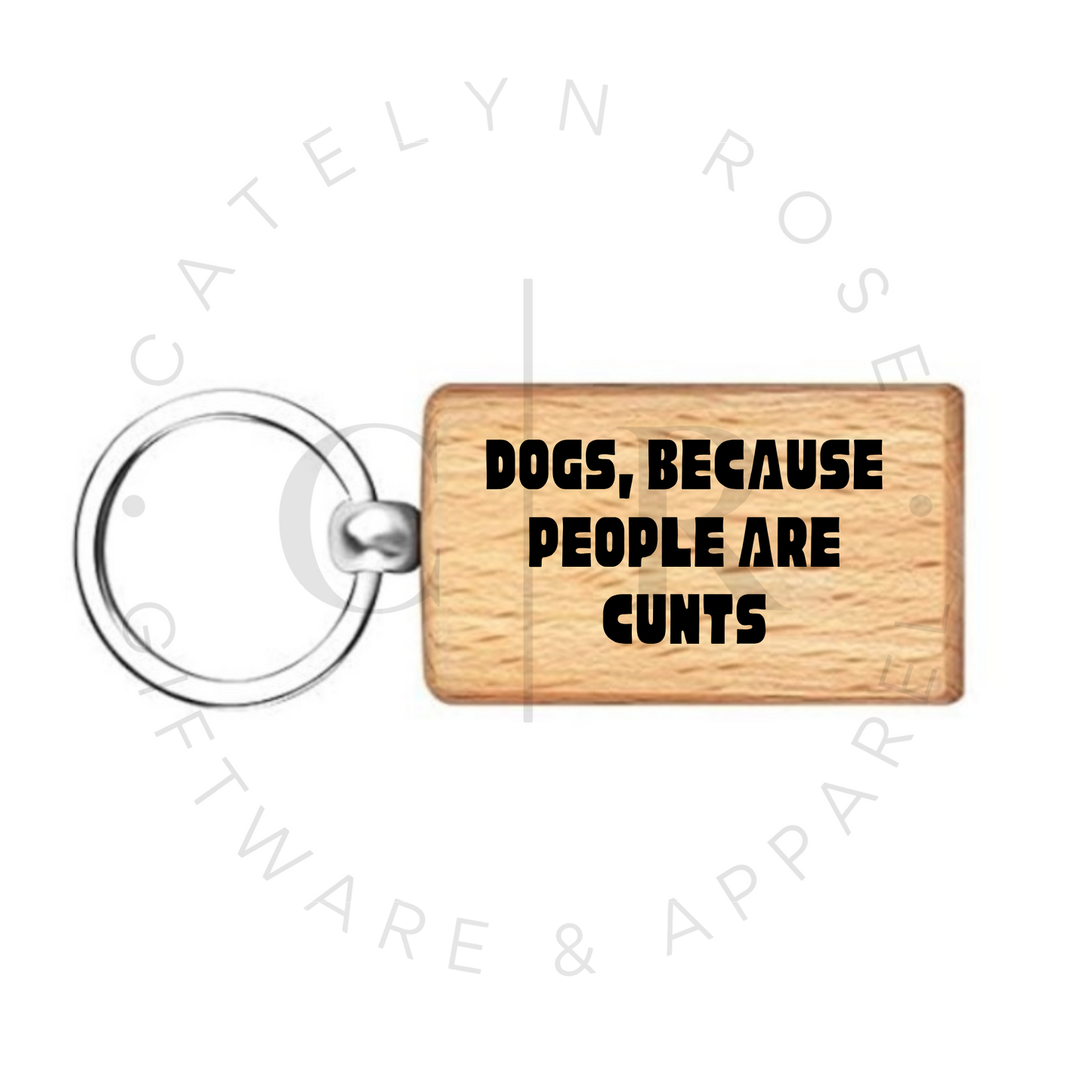 Dogs, Because People Are Cunts – Wooden Keyring