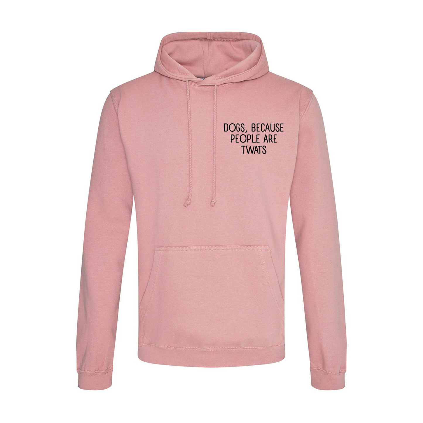 Dogs Because People Are Twats Hoodie - Made to Order