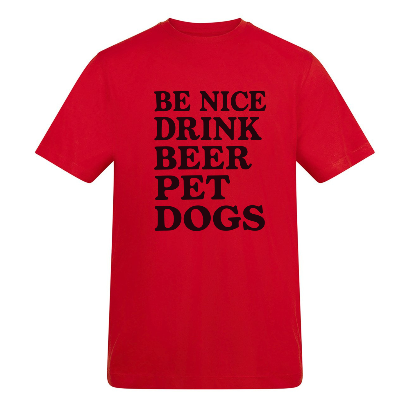 Be Nice, Drink Beer, Pet Dogs Tee - Made to Order