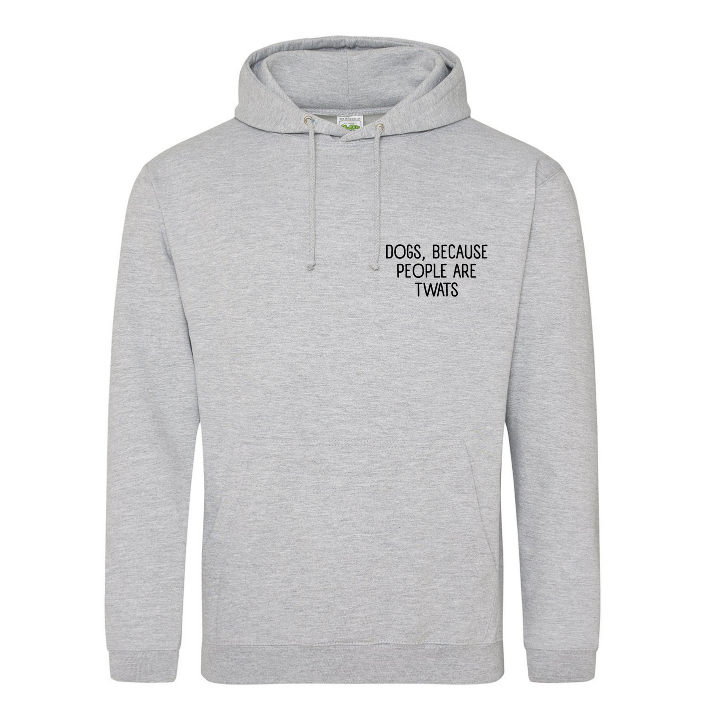 Dogs Because People Are Twats Hoodie - Made to Order