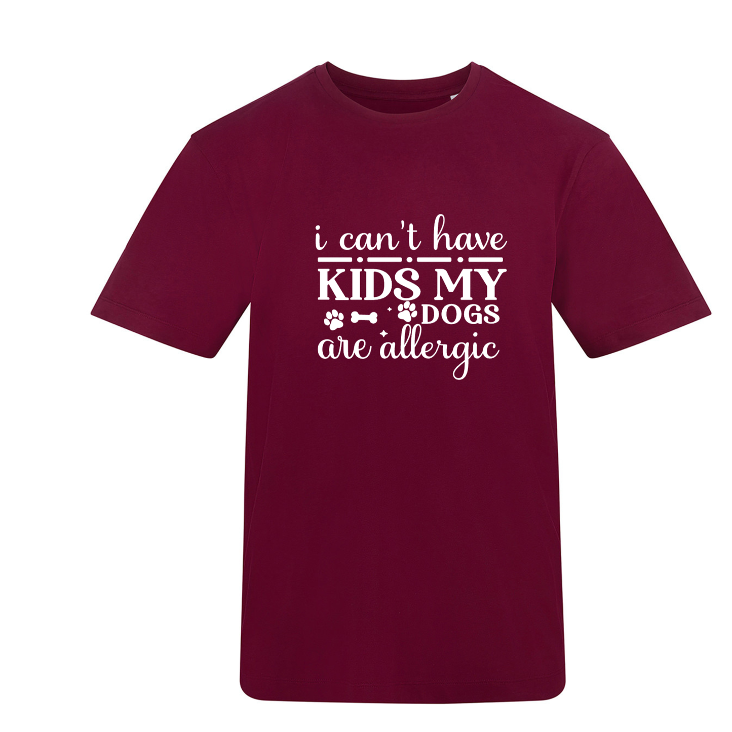 I Can't Have Kids My Dog(s) Are/is Allergic Tee - Made to Order