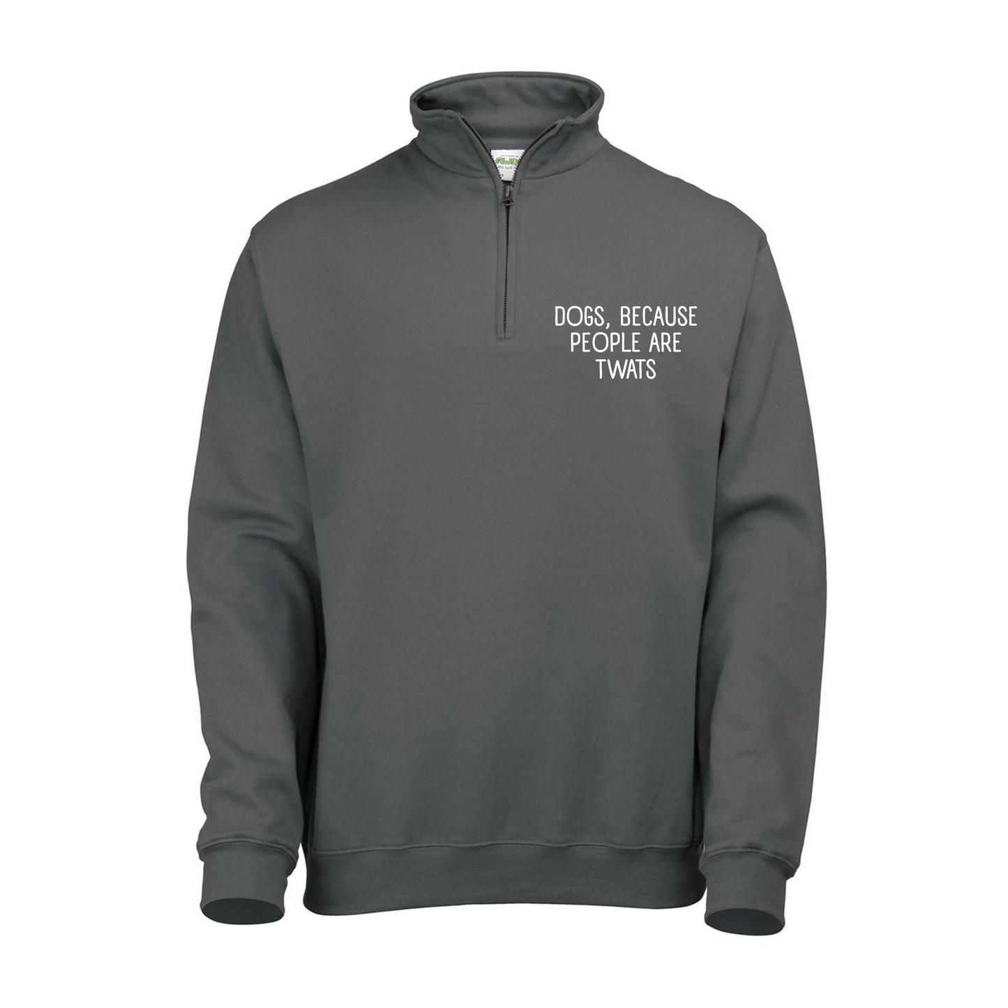 Dogs Because People Are Twats Quarter Zip - Made to Order