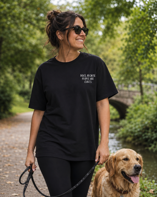 Dogs Because People Are Cunts Tee - Made to Order
